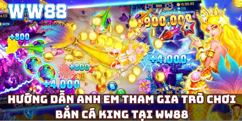 Hướng dẫn anh em tham gia trò chơi bắn cá King tại WW88