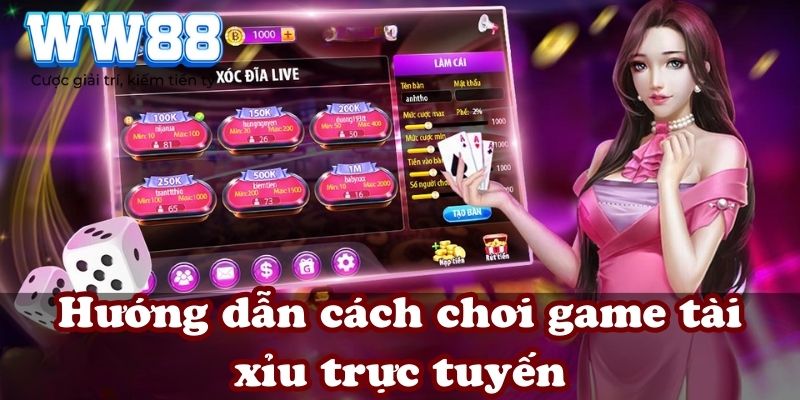 Hướng dẫn cách chơi game tài xỉu trực tuyến