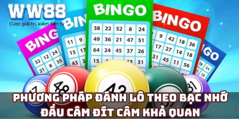 Phương pháp đánh lô theo bạc nhớ đầu câm đít câm khả quan