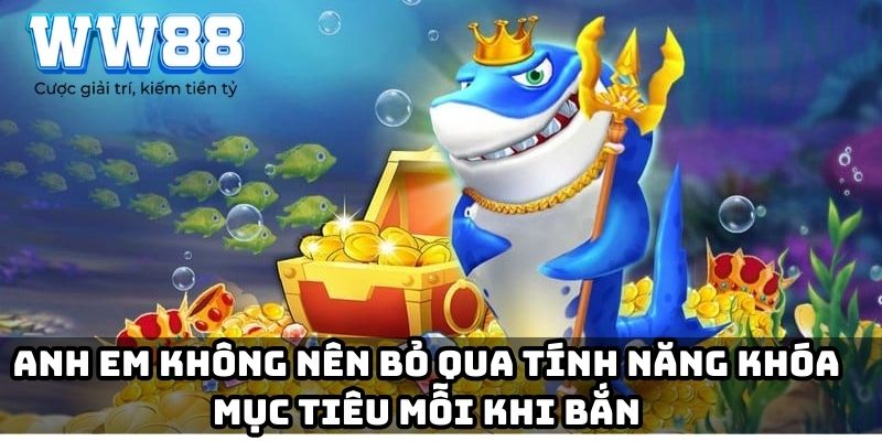 Anh em không nên bỏ qua tính năng khóa mục tiêu mỗi khi bắn