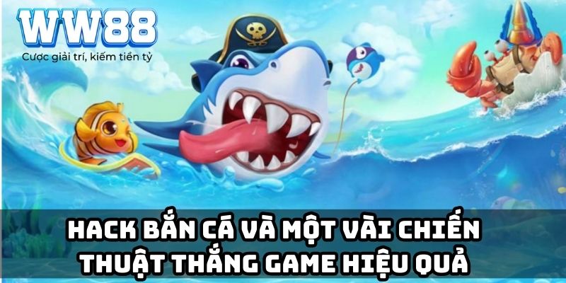 Hack bắn cá và một vài chiến thuật thắng game hiệu quả