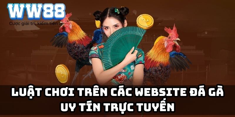 Luật chơi trên các website đá gà uy tín trực tuyến